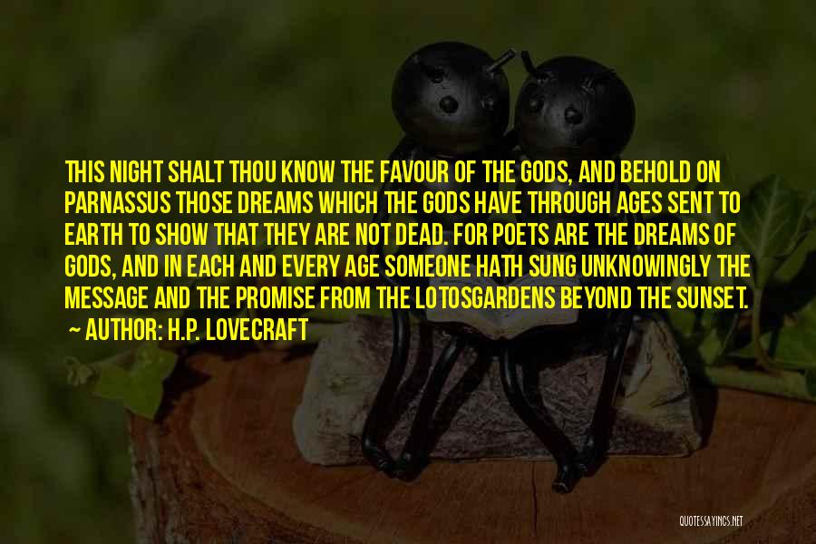 H.P. Lovecraft Quotes: This Night Shalt Thou Know The Favour Of The Gods, And Behold On Parnassus Those Dreams Which The Gods Have