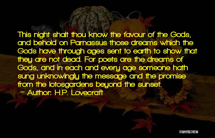 H.P. Lovecraft Quotes: This Night Shalt Thou Know The Favour Of The Gods, And Behold On Parnassus Those Dreams Which The Gods Have