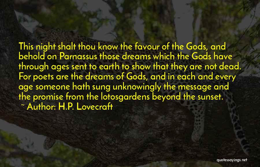 H.P. Lovecraft Quotes: This Night Shalt Thou Know The Favour Of The Gods, And Behold On Parnassus Those Dreams Which The Gods Have