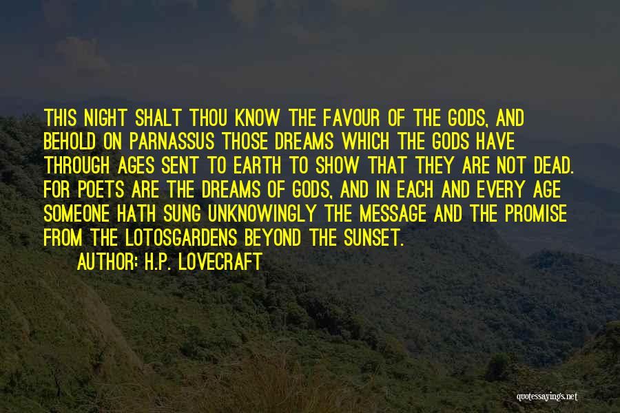 H.P. Lovecraft Quotes: This Night Shalt Thou Know The Favour Of The Gods, And Behold On Parnassus Those Dreams Which The Gods Have