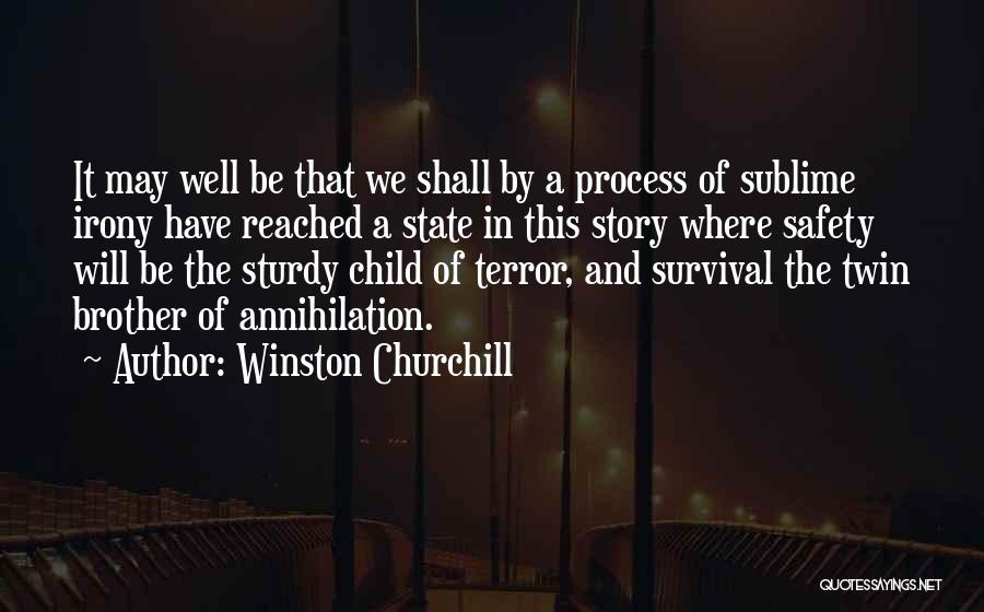Winston Churchill Quotes: It May Well Be That We Shall By A Process Of Sublime Irony Have Reached A State In This Story