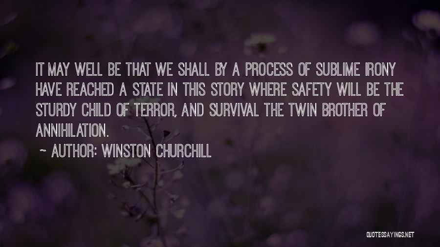 Winston Churchill Quotes: It May Well Be That We Shall By A Process Of Sublime Irony Have Reached A State In This Story