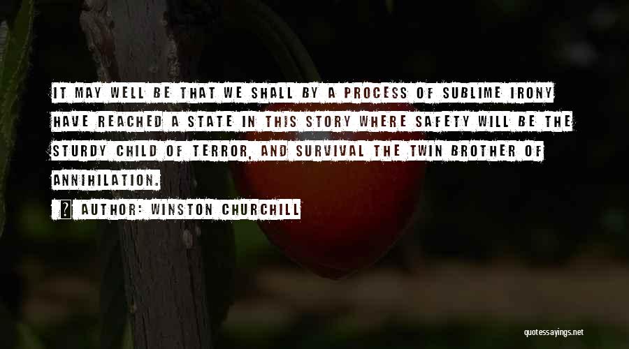 Winston Churchill Quotes: It May Well Be That We Shall By A Process Of Sublime Irony Have Reached A State In This Story