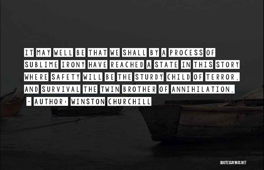 Winston Churchill Quotes: It May Well Be That We Shall By A Process Of Sublime Irony Have Reached A State In This Story