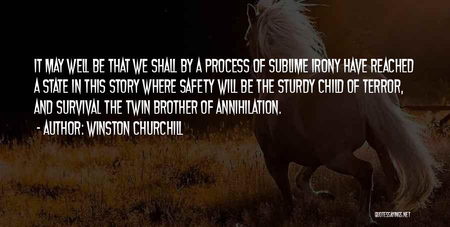 Winston Churchill Quotes: It May Well Be That We Shall By A Process Of Sublime Irony Have Reached A State In This Story