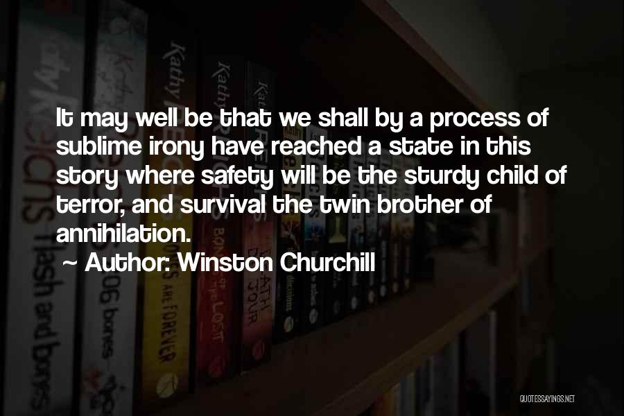 Winston Churchill Quotes: It May Well Be That We Shall By A Process Of Sublime Irony Have Reached A State In This Story