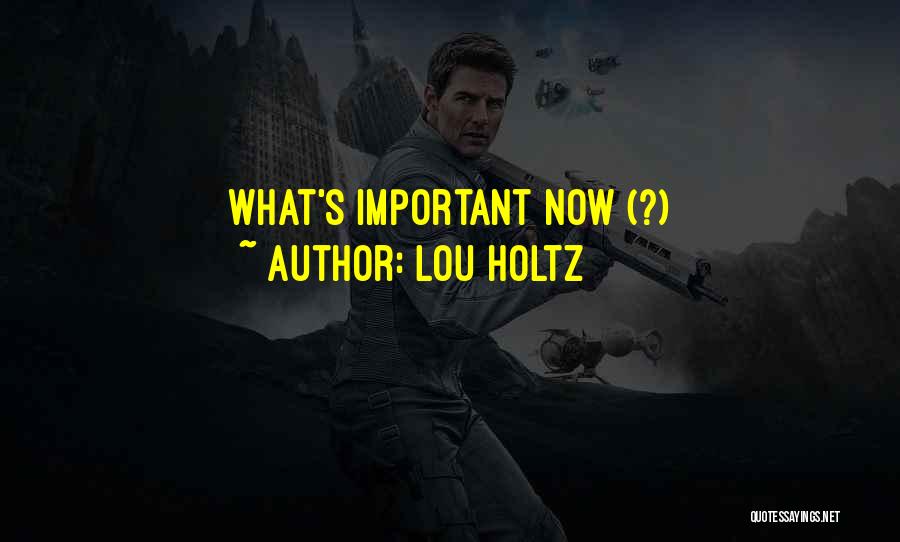 Lou Holtz Quotes: What's Important Now (?)