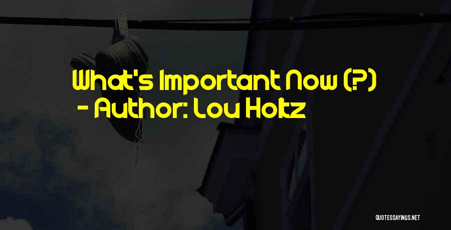 Lou Holtz Quotes: What's Important Now (?)