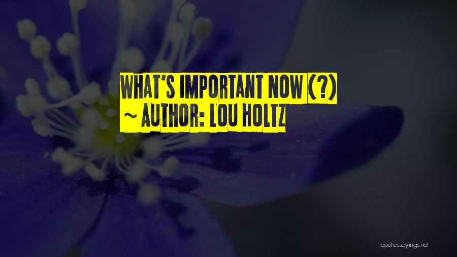 Lou Holtz Quotes: What's Important Now (?)