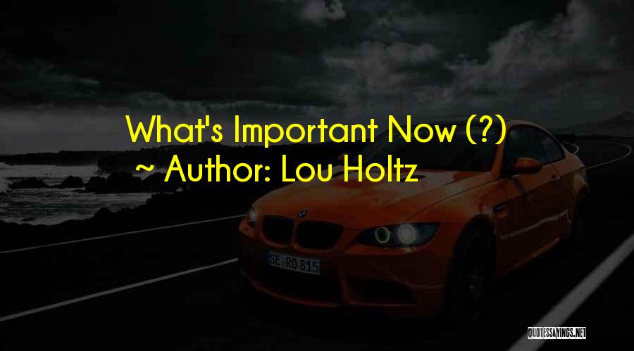 Lou Holtz Quotes: What's Important Now (?)