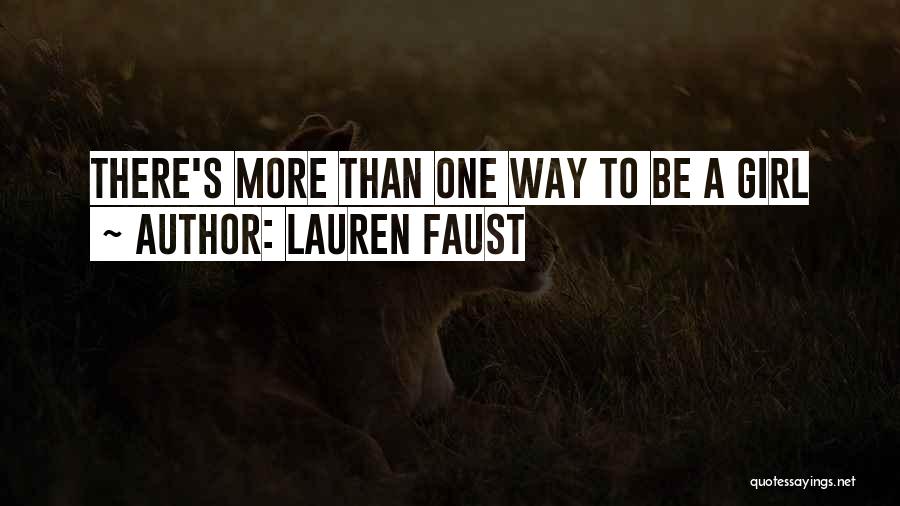 Lauren Faust Quotes: There's More Than One Way To Be A Girl