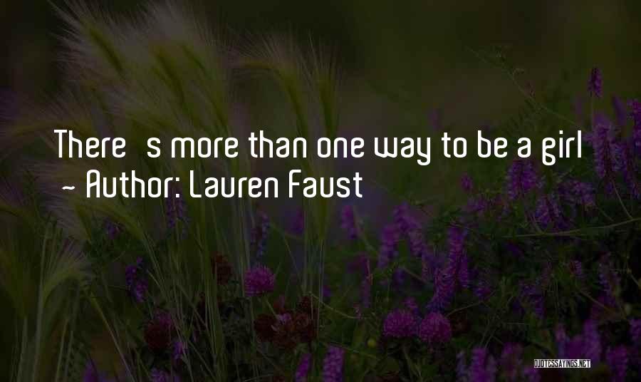 Lauren Faust Quotes: There's More Than One Way To Be A Girl
