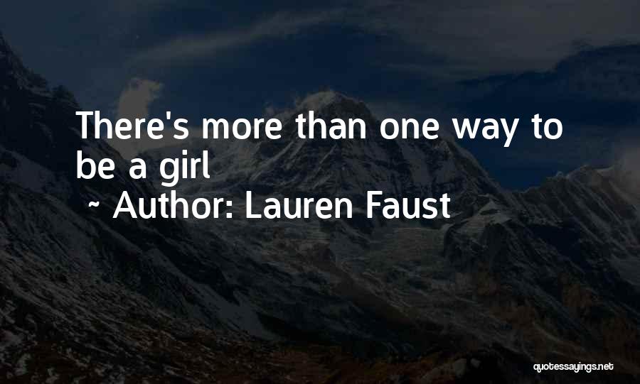 Lauren Faust Quotes: There's More Than One Way To Be A Girl