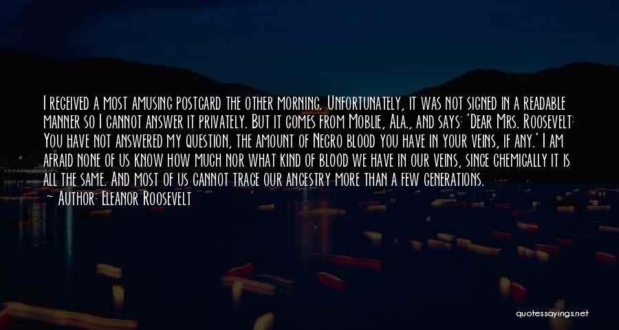 Eleanor Roosevelt Quotes: I Received A Most Amusing Postcard The Other Morning. Unfortunately, It Was Not Signed In A Readable Manner So I