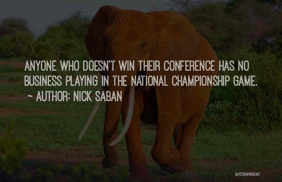 Nick Saban Quotes: Anyone Who Doesn't Win Their Conference Has No Business Playing In The National Championship Game.