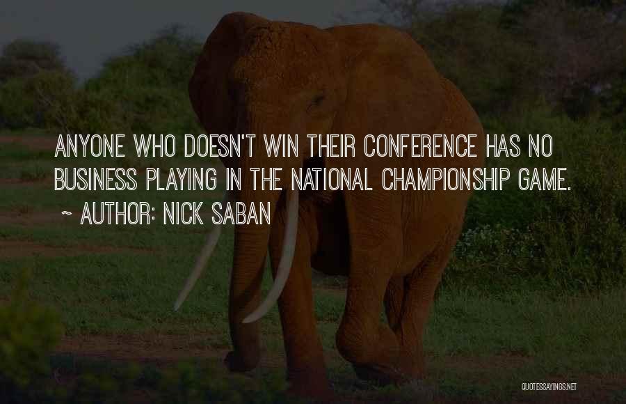 Nick Saban Quotes: Anyone Who Doesn't Win Their Conference Has No Business Playing In The National Championship Game.