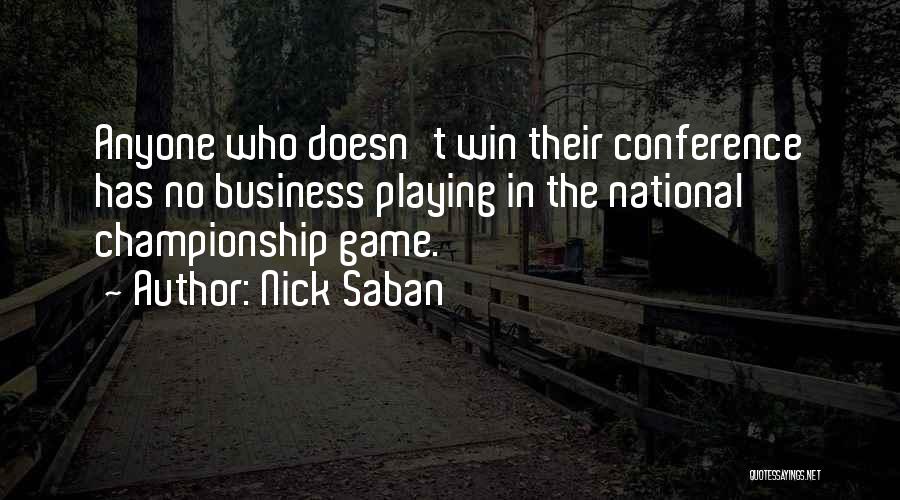 Nick Saban Quotes: Anyone Who Doesn't Win Their Conference Has No Business Playing In The National Championship Game.