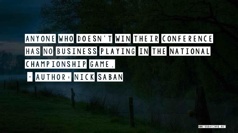 Nick Saban Quotes: Anyone Who Doesn't Win Their Conference Has No Business Playing In The National Championship Game.