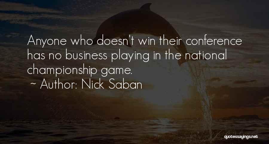 Nick Saban Quotes: Anyone Who Doesn't Win Their Conference Has No Business Playing In The National Championship Game.