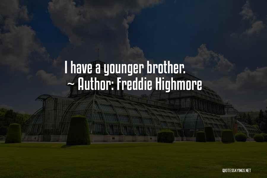 Freddie Highmore Quotes: I Have A Younger Brother.