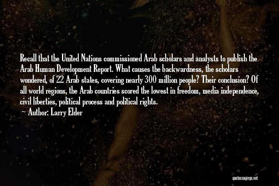 Larry Elder Quotes: Recall That The United Nations Commissioned Arab Scholars And Analysts To Publish The Arab Human Development Report. What Causes The