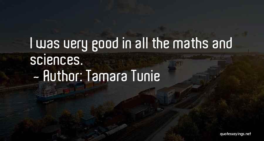 Tamara Tunie Quotes: I Was Very Good In All The Maths And Sciences.