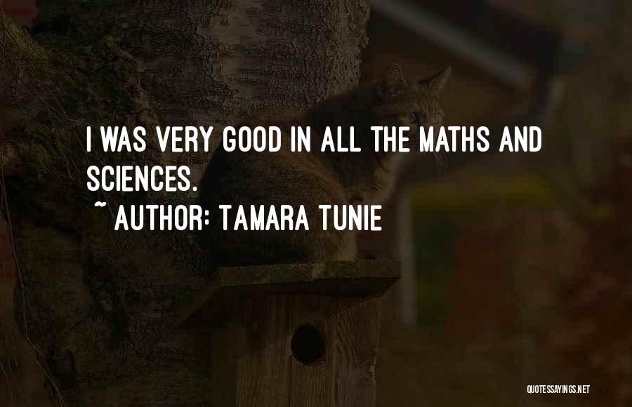 Tamara Tunie Quotes: I Was Very Good In All The Maths And Sciences.