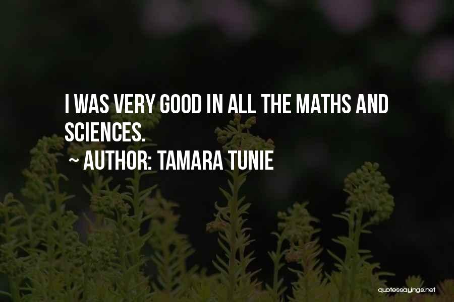 Tamara Tunie Quotes: I Was Very Good In All The Maths And Sciences.