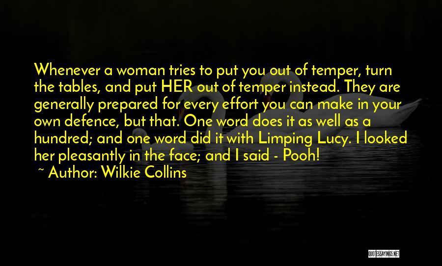 Wilkie Collins Quotes: Whenever A Woman Tries To Put You Out Of Temper, Turn The Tables, And Put Her Out Of Temper Instead.