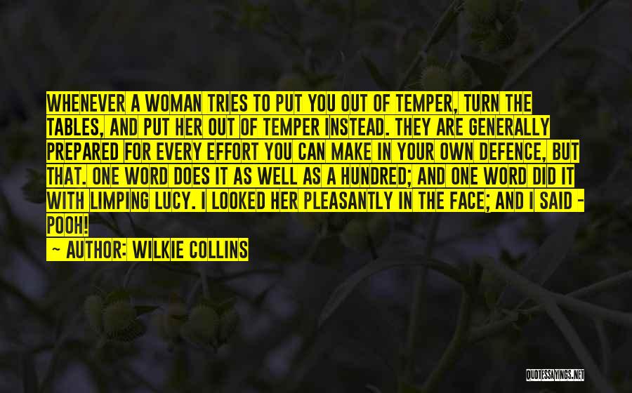 Wilkie Collins Quotes: Whenever A Woman Tries To Put You Out Of Temper, Turn The Tables, And Put Her Out Of Temper Instead.