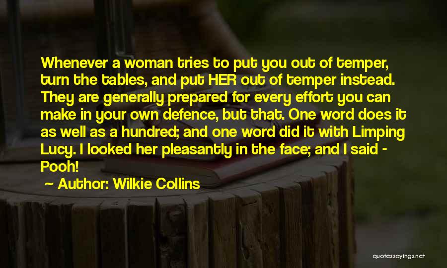 Wilkie Collins Quotes: Whenever A Woman Tries To Put You Out Of Temper, Turn The Tables, And Put Her Out Of Temper Instead.