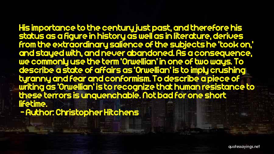 Christopher Hitchens Quotes: His Importance To The Century Just Past, And Therefore His Status As A Figure In History As Well As In