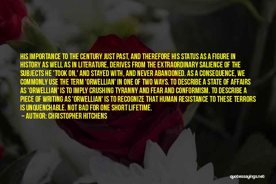 Christopher Hitchens Quotes: His Importance To The Century Just Past, And Therefore His Status As A Figure In History As Well As In