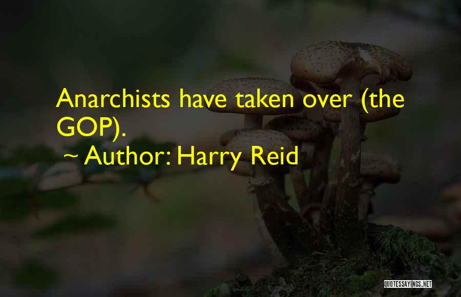 Harry Reid Quotes: Anarchists Have Taken Over (the Gop).