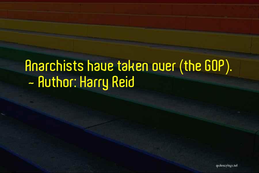 Harry Reid Quotes: Anarchists Have Taken Over (the Gop).