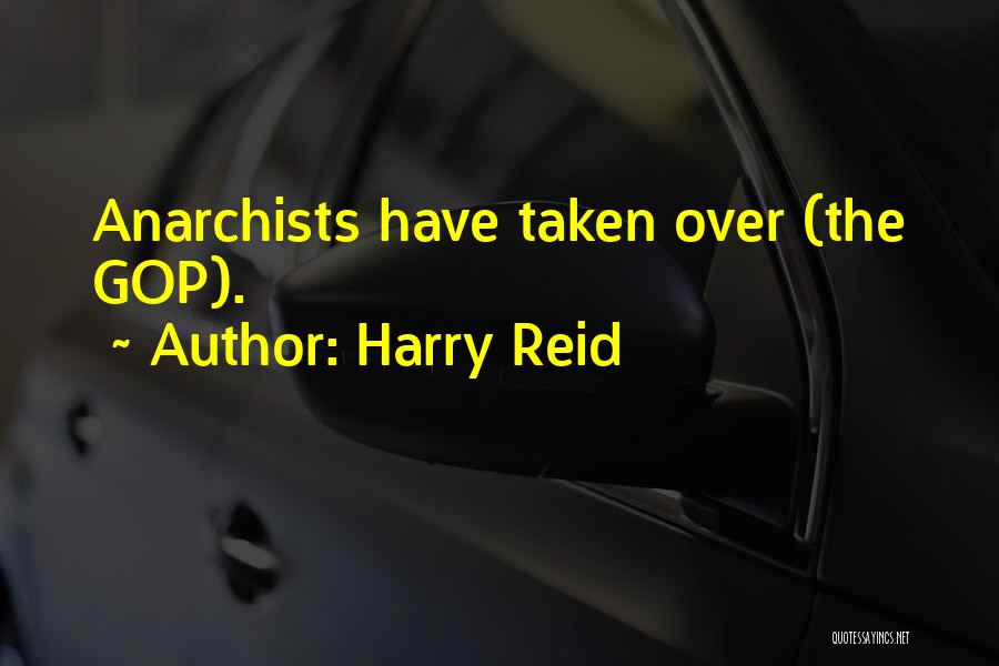 Harry Reid Quotes: Anarchists Have Taken Over (the Gop).