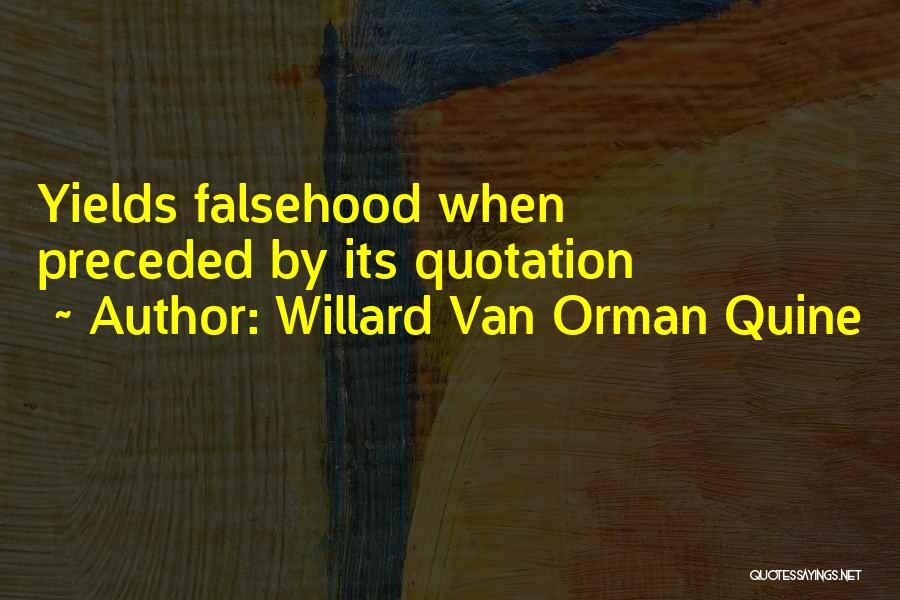 Willard Van Orman Quine Quotes: Yields Falsehood When Preceded By Its Quotation