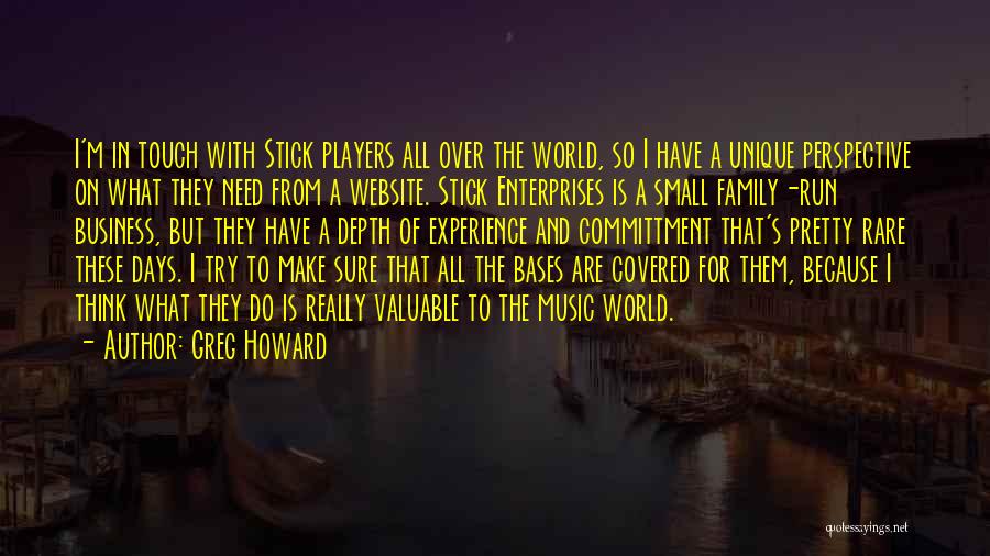 Greg Howard Quotes: I'm In Touch With Stick Players All Over The World, So I Have A Unique Perspective On What They Need