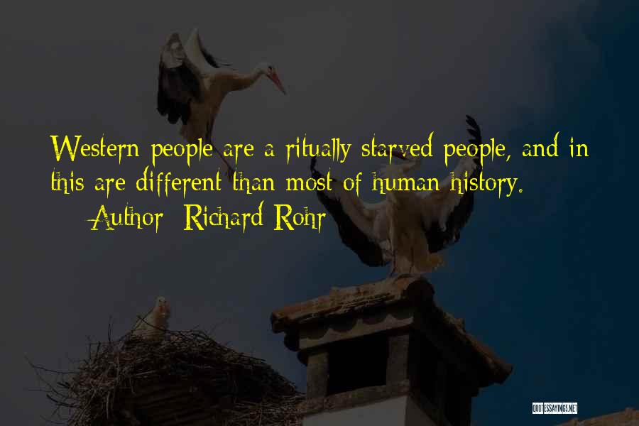 Richard Rohr Quotes: Western People Are A Ritually Starved People, And In This Are Different Than Most Of Human History.