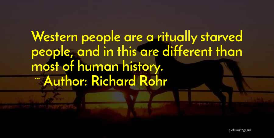 Richard Rohr Quotes: Western People Are A Ritually Starved People, And In This Are Different Than Most Of Human History.