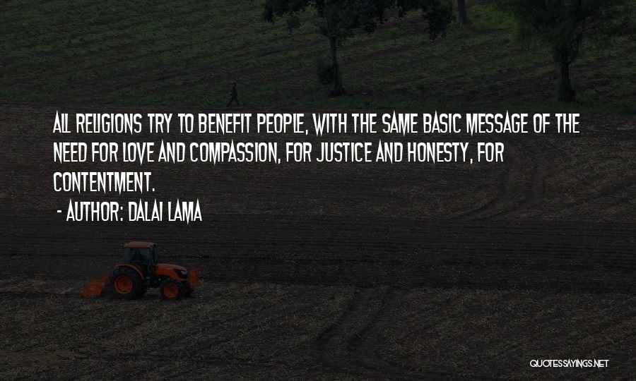 Dalai Lama Quotes: All Religions Try To Benefit People, With The Same Basic Message Of The Need For Love And Compassion, For Justice