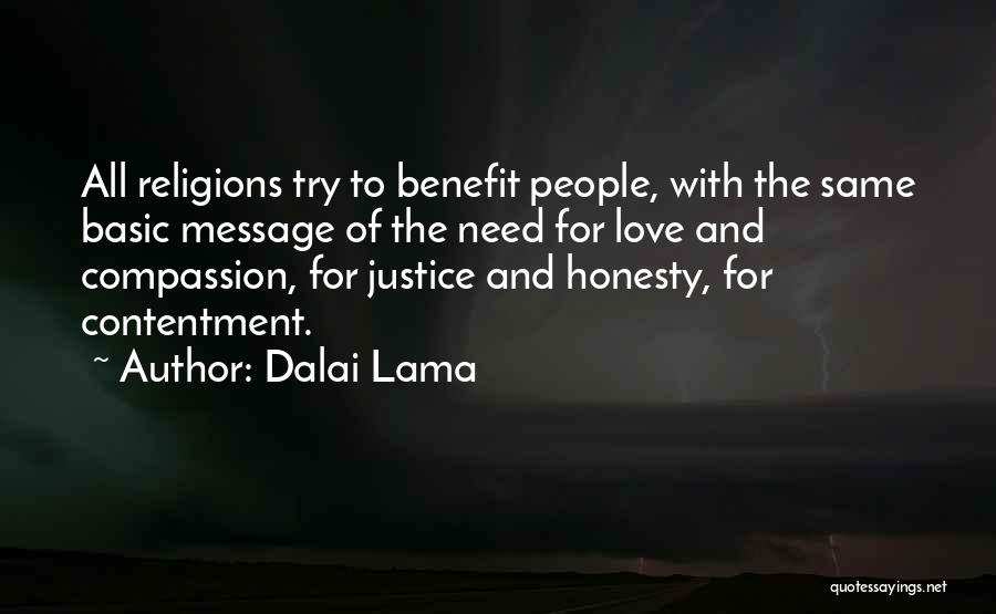 Dalai Lama Quotes: All Religions Try To Benefit People, With The Same Basic Message Of The Need For Love And Compassion, For Justice