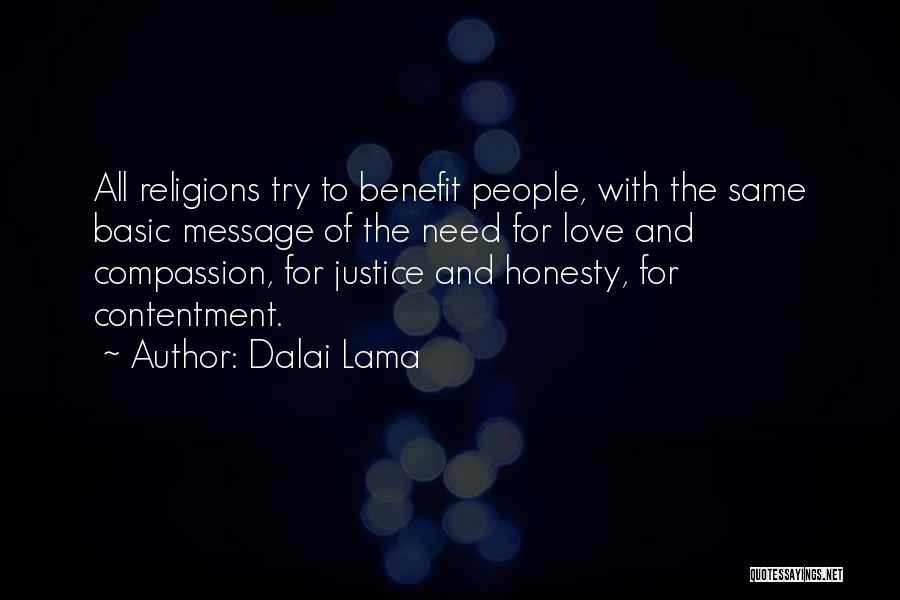 Dalai Lama Quotes: All Religions Try To Benefit People, With The Same Basic Message Of The Need For Love And Compassion, For Justice