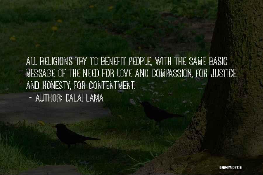 Dalai Lama Quotes: All Religions Try To Benefit People, With The Same Basic Message Of The Need For Love And Compassion, For Justice