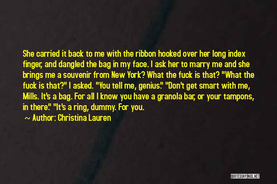 Christina Lauren Quotes: She Carried It Back To Me With The Ribbon Hooked Over Her Long Index Finger, And Dangled The Bag In