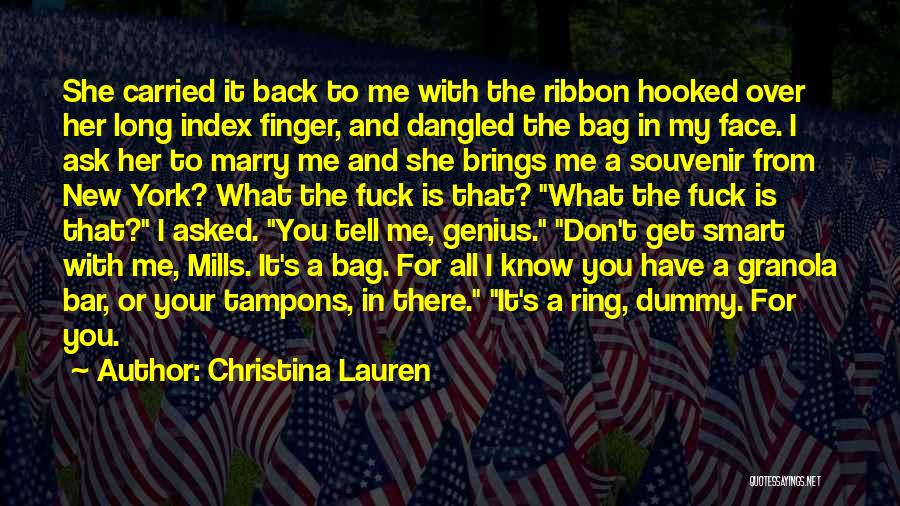 Christina Lauren Quotes: She Carried It Back To Me With The Ribbon Hooked Over Her Long Index Finger, And Dangled The Bag In