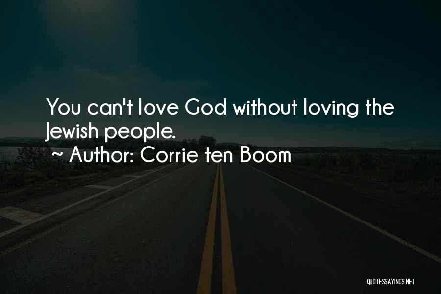 Corrie Ten Boom Quotes: You Can't Love God Without Loving The Jewish People.