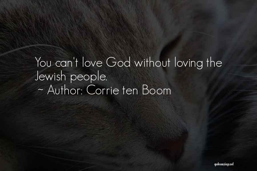 Corrie Ten Boom Quotes: You Can't Love God Without Loving The Jewish People.