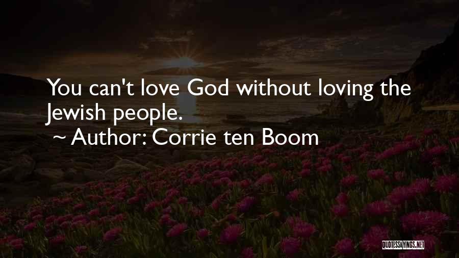 Corrie Ten Boom Quotes: You Can't Love God Without Loving The Jewish People.