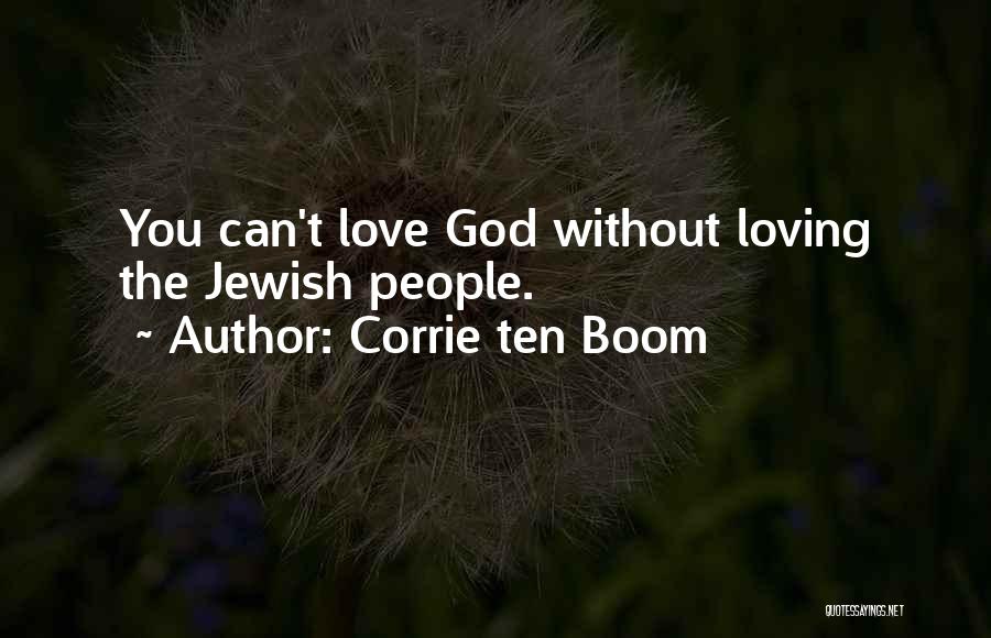 Corrie Ten Boom Quotes: You Can't Love God Without Loving The Jewish People.
